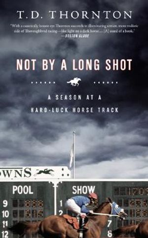 Not by a Long Shot: A Season at a Hard Luck Horse Track image number 0
