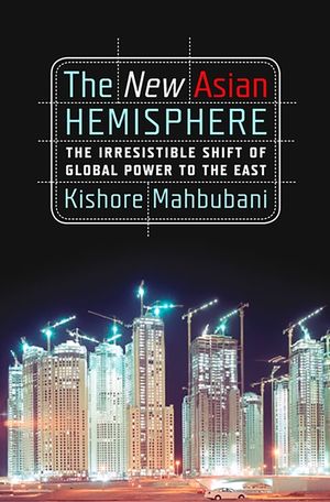 The New Asian Hemisphere: The Irresistible Shift of Global Power to the East image number 0