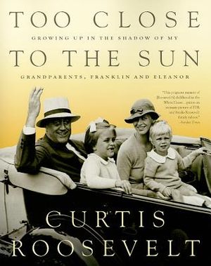 Too Close to the Sun: Growing Up in the Shadow of My Grandparents, Franklin and Eleanor image number 0
