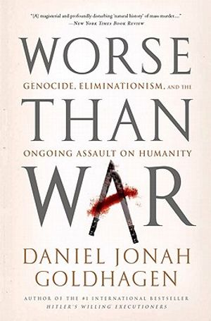 Worse Than War: Genocide, Eliminationism, and the Ongoing Assault on Humanity image number 0