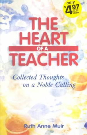 The Heart of a Teacher: Collected Thoughts on a Noble Calling image number 0