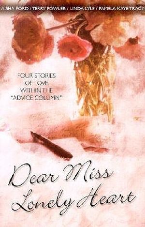 Dear Miss Lonely Heart: Four Stories of Love Within the "Advice Column" image number 0