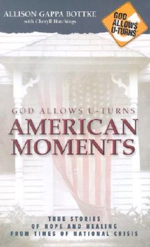 God Allows U-Turns American Moments: True Stories of Hope and Healing from Times of National Crisis image number 0