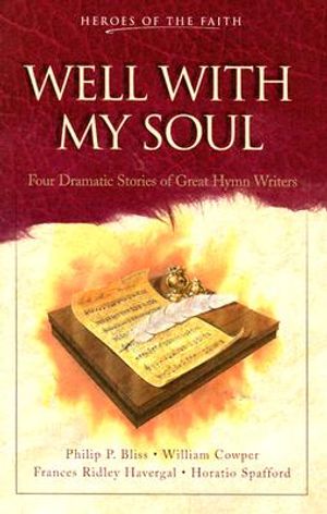 Well with My Soul: Four Dramatic Stories of Great Hymn Writers image number 0