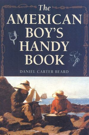 American Boy's Handy Book: What to Do and How to Do It image number 0