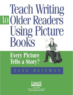 Teach Writing to Older Readers Using Picture Books: Every Picture Tells a Story image number 0