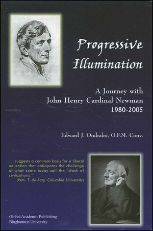 Progressive Illumination: A Journey with John Henry Cardinal Newman, 1980-2005 image number 0