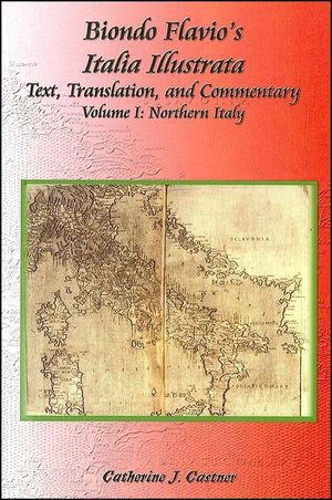 Biondo Flavio's Italia Illustrata, Volume 2: Central and Southern Italy: Text, Translation, and Commentary image number 0