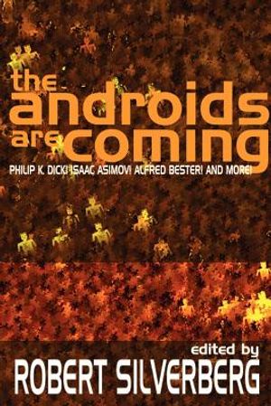 The Androids Are Coming: Philip K. Dick, Isaac Asimov, Alfred Bester, and More image number 0