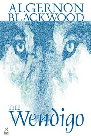 Wendigo by Algernon Blackwood, Fiction, Horror image number 0