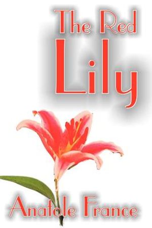 The Red Lily by Anatole France, Fiction, Fantasy image number 0