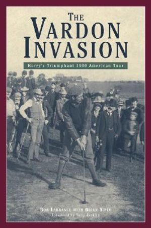 The Vardon Invasion: Harry's Triumphant 1900 American Tour image number 0