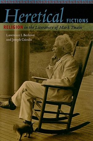 Heretical Fictions: Religion in the Literature of Mark Twain image number 0