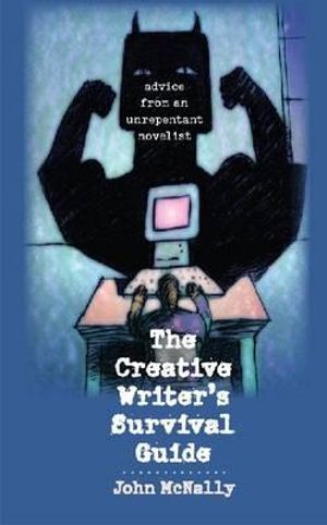 The Creative Writer's Survival Guide: Advice from an Unrepentant Novelist image number 0