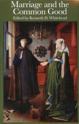 The Church, Marriage, and the Family: Proceedings from the 27th Annual Convention of the Fellowship of Catholic Scholars, September 24-26, 2004 Pittsb image number 0