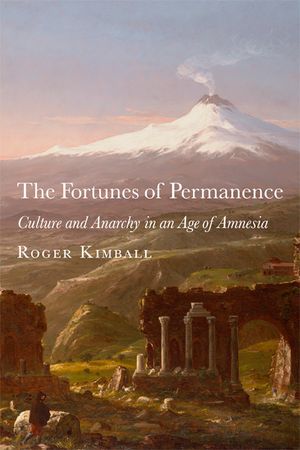 The Fortunes of Permanence: Culture and Anarchy in an Age of Amnesia image number 0