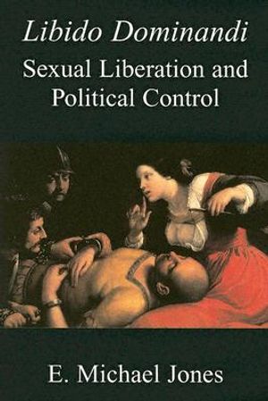 Libido Dominandi: Sexual Liberation and Political Control image number 0