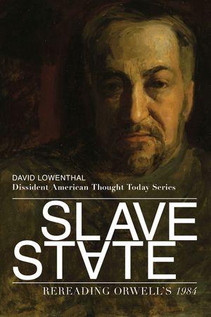 Slave State: Rereading Orwell's 1984 image number 0