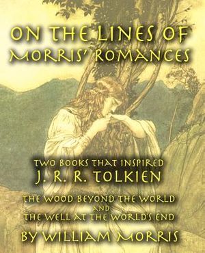 On the Lines of Morris' Romances: Two Books That Inspired J. R. R. Tolkien-The Wood Beyond the World and the Well at the World's End image number 0