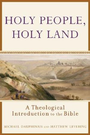 Holy People, Holy Land: A Theological Introduction to the Bible image number 0