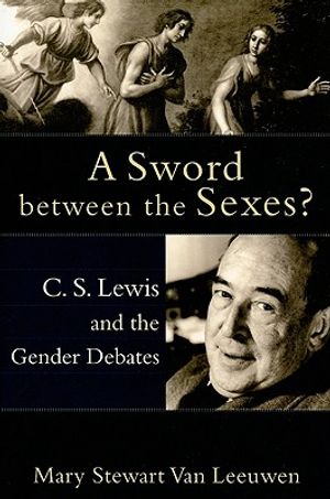 A Sword Between the Sexes?: C.S. Lewis and the Gender Debates image number 0