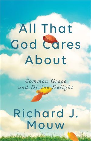 All That God Cares about: Common Grace and Divine Delight image number 0