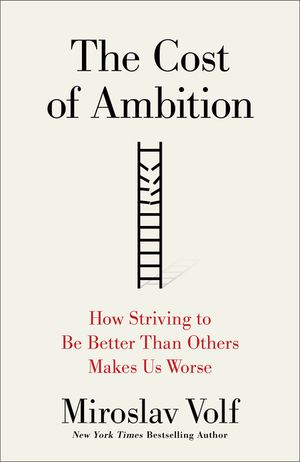 The Cost of Ambition: How Striving to Be Better Than Others Makes Us Worse image number 0