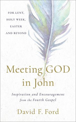 Meeting God in John: Inspiration and Encouragement from the Fourth Gospel image number 0