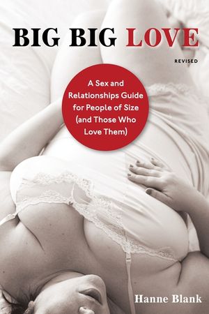 Big Big Love: A Sex and Relationships Guide for People of Size (and Those Who Love Them) image number 0