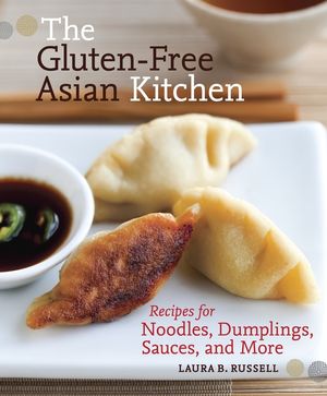 The Gluten-Free Asian Kitchen: Recipes for Noodles, Dumplings, Sauces, and More [A Cookbook] image number 0
