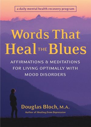 Words That Heal the Blues: Affirmations & Meditations for Living Optimally with Mood Disorders image number 0
