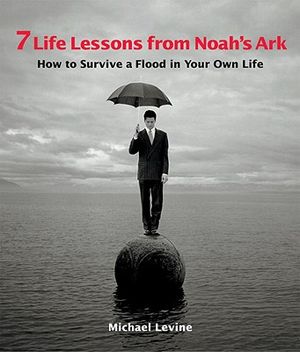 7 Life Lessons from Noah's Ark: How to Survive a Flood in Your Own Life image number 0