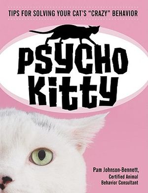 Psycho Kitty: Tips for Solving Your Cat's Crazy Behavior image number 0