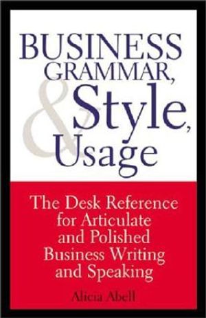 Business Grammar, Style & Usage: A Desk Reference for Articulate & Polished Business Writing & Speaking image number 0