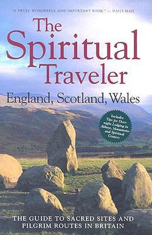 The Spiritual Traveler: England, Scotland, Wales: The Guide to Sacred Sites and Pilgrim Routes in Britain image number 0