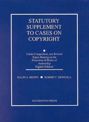 Cases on Copyright : Unfair Competition, and Related Topics Bearing on the Protection of Works of Authorship : Statutory Supplement image number 0