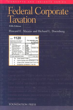 Abrams and Doernberg's Federal Corporate Taxation, 5th Edition (Concepts and Insights Series) image number 0