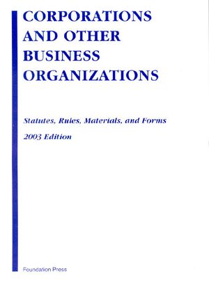 Corporations & Business Organizations Statutes, Rules, Materials and Forms 2003 image number 0