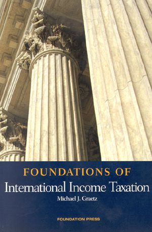 Graetz's Foundations of International Income Taxation (Foundations of Law Series) image number 0