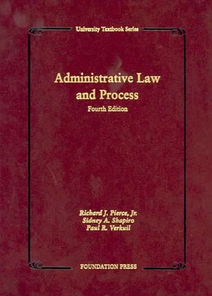 Pierce, Shapiro & Verkuil's Administrative Law and Process, 4th (Hardcover) (University Textbook Series) image number 0