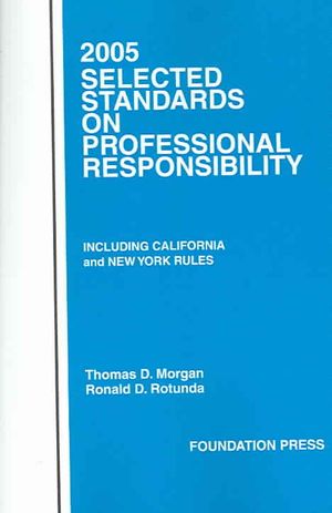 Selected Standards on Professional Responsibility 2005 : Including California and New York Rules image number 0