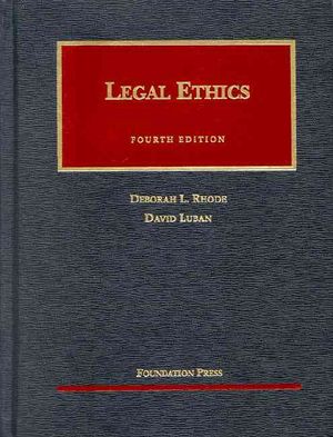 Rhode and Luban's Legal Ethics, 4th (University Casebook Series) image number 0