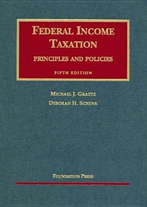 Graetz and Schenk's Federal Income Taxation, 5th (University Casebook Series) image number 0