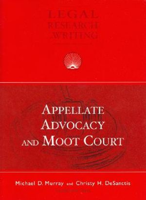 Murray and Desanctis' Appellate Advocacy and Moot Court image number 0