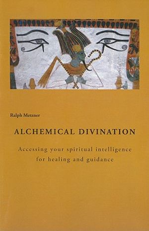 Alchemical Diviniation: Accessing Your Spiritual Intelligence for Healing and Guidance image number 0