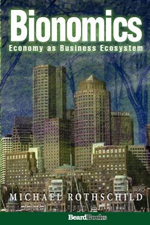 Bionomics: Economy as Business Ecosystem image number 0