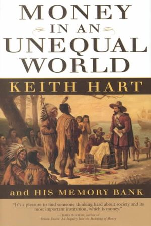 Money in an Unequal World: Keith Hart and His Memory Bank image number 0