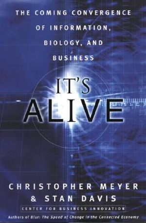 It's Alive: The Coming Convergence of Information, Biology, and Business image number 0
