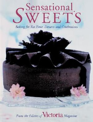 Sensational Sweets: Baking for Tea Time, Desserts and Celebrations image number 0