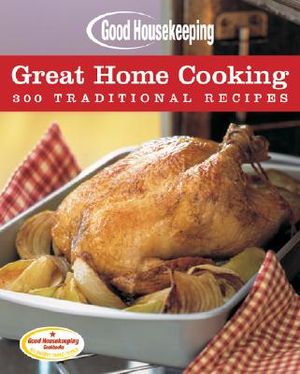 Good Housekeeping Great Home Cooking: 300 Traditional Recipes image number 0